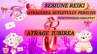 SESIUNE REIKI. ATRAGE SUFLETUL PERECHE/ATRAGE UBIREA (Functioneaza garantat!)