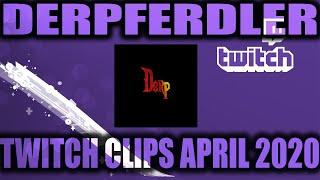 Best of Derpferdler Twitch Clips ~ April 2020