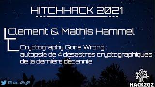 HitchHack 2021 - Clément & Mathis Hammel : Autopsie de 4 désastres cryptographiques