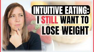 Can Intuitive Eating Work If I Want to Lose Weight? | Therapist Explains