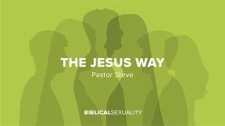 The Jesus Way | Biblical Sexuality | October 20th, 2024