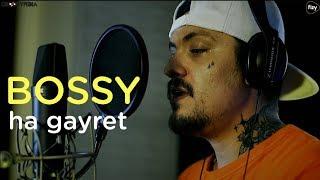 Bossy - Ha Gayret  // Groovypedia "fizy rap sessions"