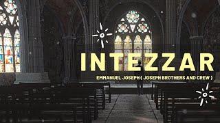 INTEZAAR - Every man's prayer | Spoken Word | Emmanuel Joseph ( Joseph Brothers and Crew )