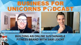 Episode 73: Building An Online Sustainable Fitness Brand with Sam Leicht