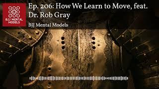 Ep. 206: How We Learn to Move, feat. Dr. Rob Gray