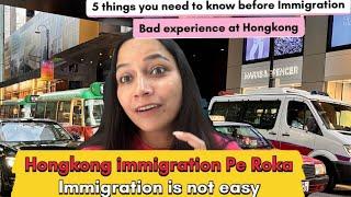 India to Hongkong Immigration 2024: Bad Experience in Macau to Hongkong immigration | Macau Travel