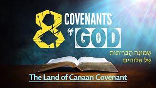 The Eight Covenants of God - The Land of Canaan Covenant (בְרִית אֶרֶץ כְנָעַן)