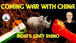 COMING WAR WITH CHINA : INDIA'S GRAY RHINO / LT GEN P R SHANKAR (R)