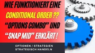 Conditional Orders TWS - Snap Mid Order und Option Combo erklärt