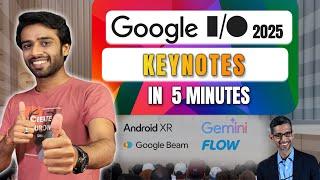 Google I/O 2025 Keynotes | Google Beam, Android XR, Gemini AI, Project Mariner, Google Flow & More!