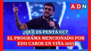 ¿Qué es Penta UC? El programa universitario mencionado por Edo Caroe en  el Festival de Viña 2025