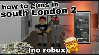 How to get guns in south London 2 (no robux)