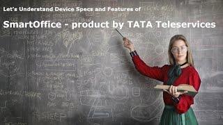 SmartOffice | Device Specs and Features | a Product by TATA Teleservices | GrassDew