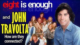 Eight is Enough & John Travolta - How are they connected?  Let's get started!