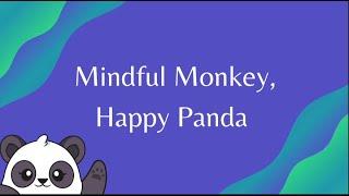 Mindful Monkey, Happy Panda