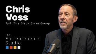 The Entrepreneur’s Studio | Ep. 8 | Chris Voss - The Black Swan Group - Part 1