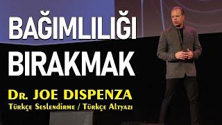 Bağımlılığı Bırakmak - Dr. Joe Dispenza Türkçe Seslendirme