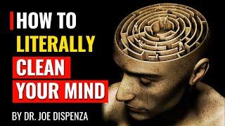 Dr. Joe Dispenza - How to Literally Clean Your Mind