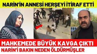 Narin'in Annesi Mahkeme'de Herşeyi İtiraf Etti Arif Güran Mahkemede Kavga Çıkardı