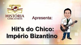 HIt's do Chico: Império Bizantino - Paródia de História