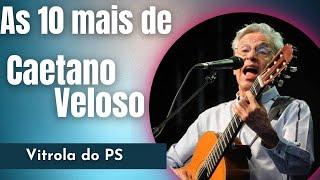 As 10 Melhores de Caetano Veloso