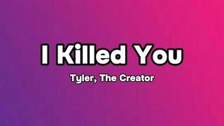 Tyler, The Creator - I killed You (Lyrics)