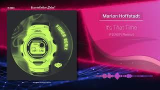 Marlon Hoffstadt - It's That Time (FISHER Remix) |[ House ]| 2024