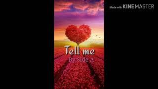 Tell me-(Lyrics)By:Side A