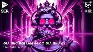 Nhạc Remix TikTok | Giá Như Đời Làm Gì Có Giá Như Remix - Đừng Hỏi Em Ổn Không Remix