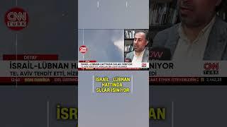 Hizbullah Netanyahu Hattında Sular Isınıyor! İsrail, Savaşı Lübnan'a Mı Kaydırıyor?