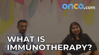 What is Immunotherapy | Onco talk with Dr. Dhaval Shah