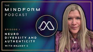 Neurodiversity and Authenticity with Brandy C (#7) | The Mindform Podcast