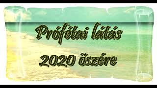 Prófétai látás 2020 őszére