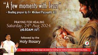 DAY - 9, A few moments with Jesus - Healing prayer Fr Michael Payyapilly VC | Sat | 24 Aug 2024 DRCC