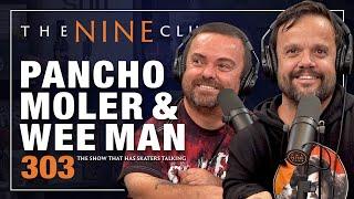 Pancho Moler & Wee Man | The Nine Club - Episode 303