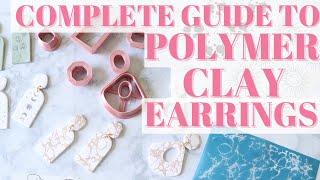 POLYMER CLAY EARRINGS 101 | COMPLETE GUIDE TO DIY POLYMER CLAY EARRINGS | THE BEST CLAY TUTORIAL