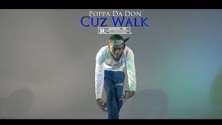 Poppa Da Don - Cuz Walk Dir By @braddytonia