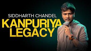 Kanpuriya Legacy | Siddharth Chandel | STAND-UP COMEDY | @siddharthchandelier