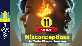 11 More! Misconceptions in Twin Flame Jouney