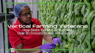 Vertical Farming Veterans: How Beats Per Minute Supplies Over 50 Grocery Stores in Kansas City