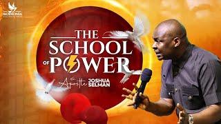 THE SCHOOL OF POWER WITH APOSTLE JOSHUA SELMAN