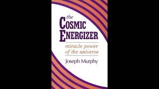 The Cosmic Energizer - Joseph Murphy