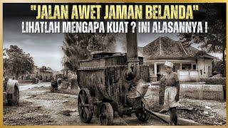 KENAPA JALAN BUATAN BELANDA BEGITU KUAT? | Cerita Sejarah