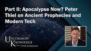 Part II: Apocalypse Now? Peter Thiel on Ancient Prophecies and Modern Tech