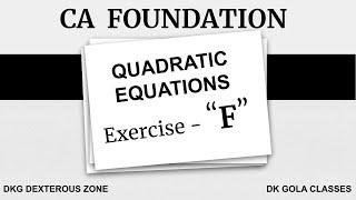 CA Foundation | Quadratic Equations | Exercise-F