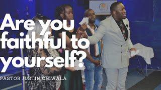 Are you faithful to yourself? Pastor Justin Chiwala