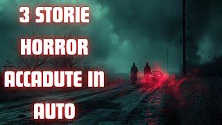 3 STORIE HORROR ACCADUTE IN AUTO