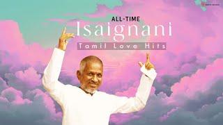 All Time Isaignani Love Hits - Jukebox | Ilaiyaraaja Tamil Love Songs