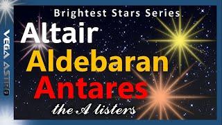 Altair, Aldebaran & Antares: A-list STARS