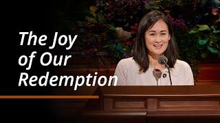 The Joy of Our Redemption | Kristin M. Yee | October 2024 General Conference